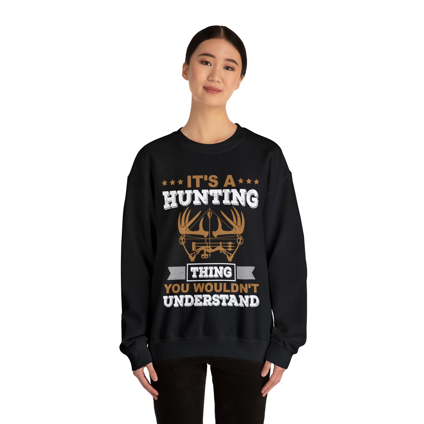 You wouldn't understand is a hunting thing Crewneck Sweatshirt