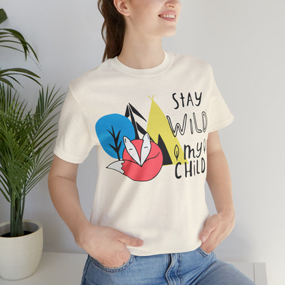 Stay wild my- child T-Shirt