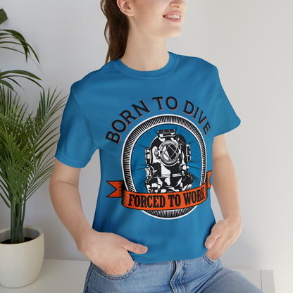 Born to dive force to work T-Shirt