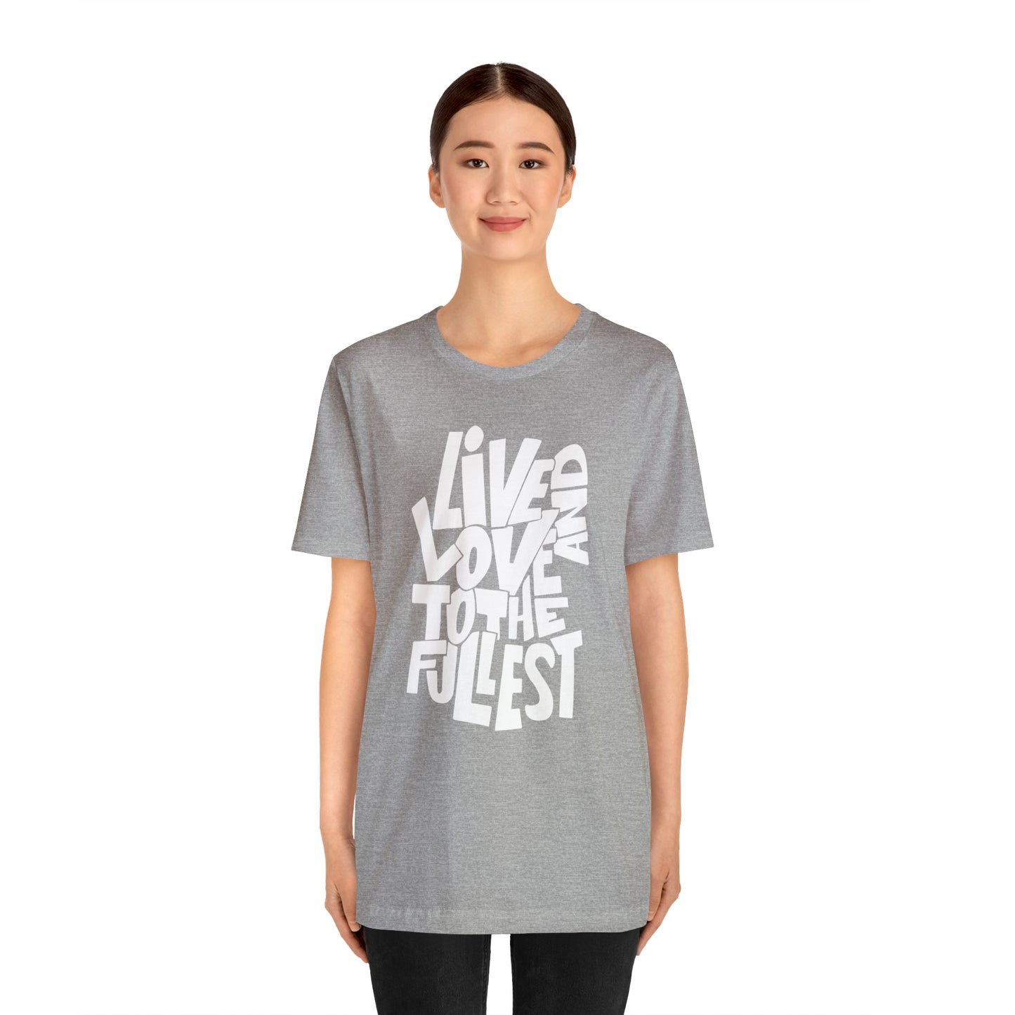 Live and love to the fullest T-Shirt