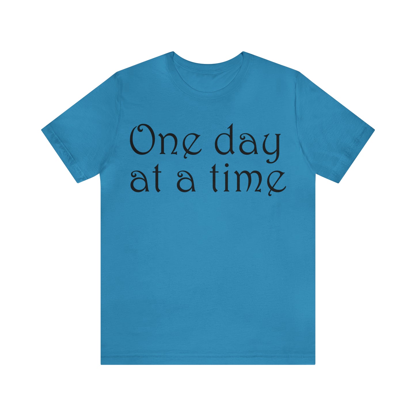 One day at a time T-Shirt