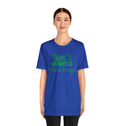 There's no success without trouble T-Shirt