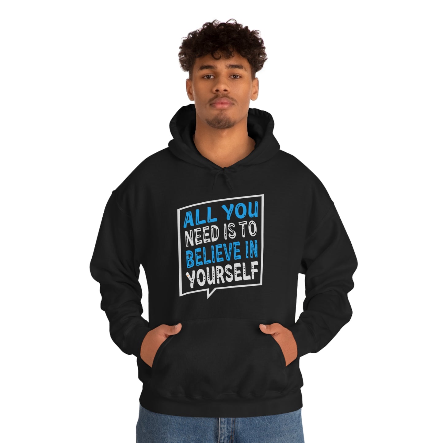 All You Need is To Believe In Yourself Hoodie