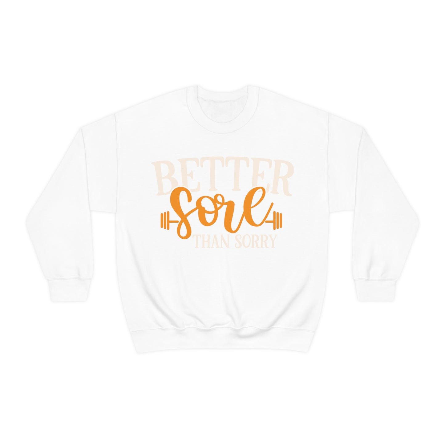 Better Sore Than Sorry Crewneck Sweatshirt