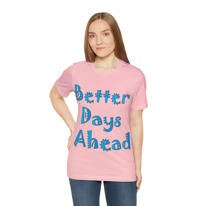 Better Days Ahead T-Shirt