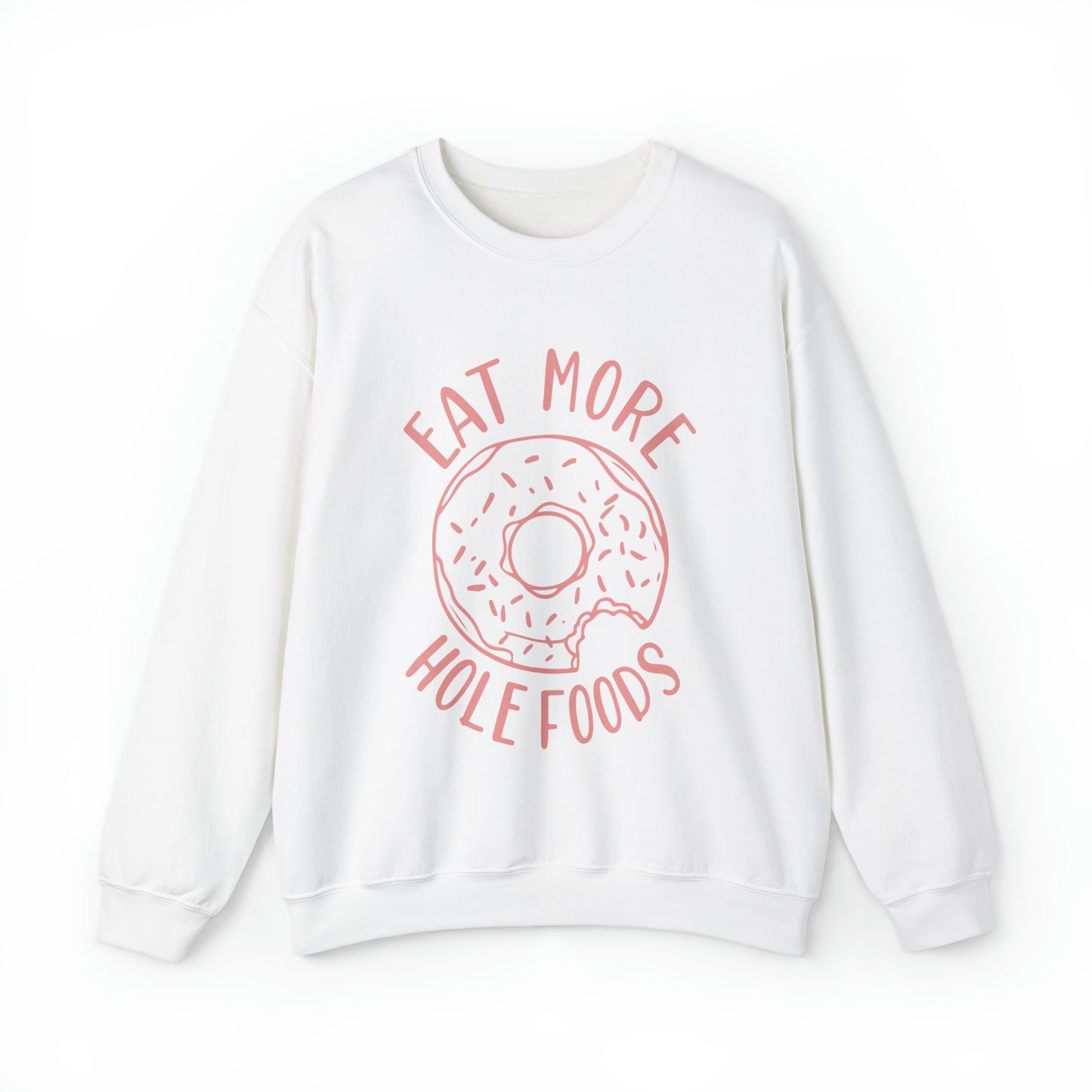 Eat more hole foods Crewneck Sweatshirt