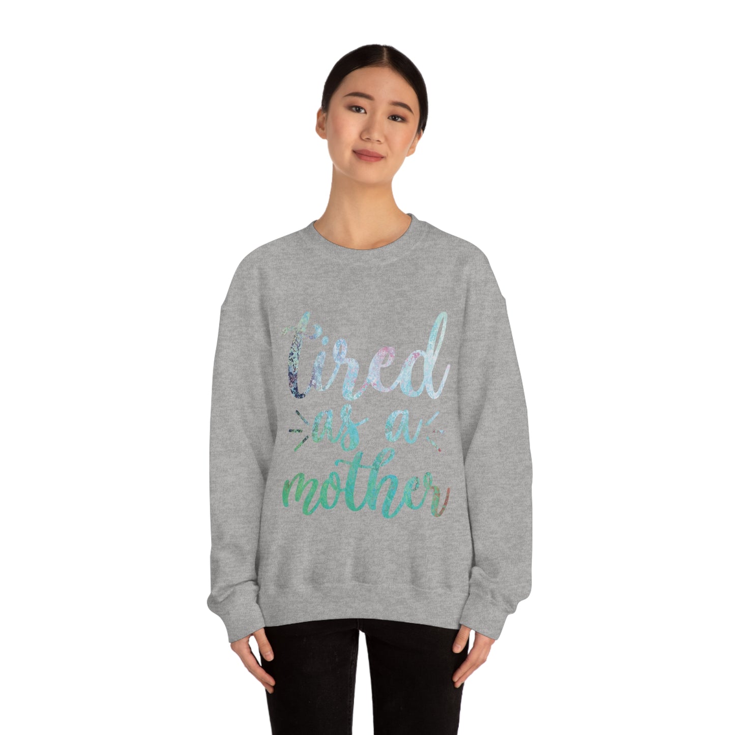 Tired as a mother Crewneck Sweatshirt