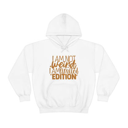 I Am Not Weird I Am Limited Edition Hoodie