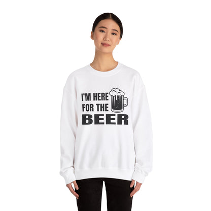 I'm here for the beer Crewneck Sweatshirt