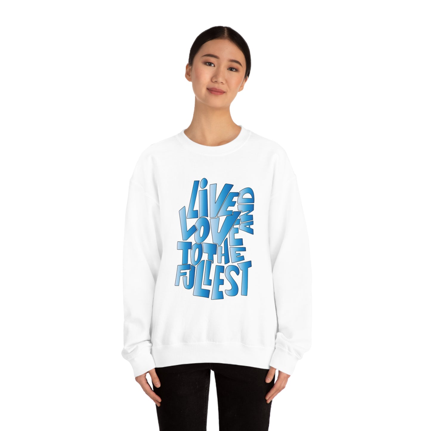 Live and love to the fullest 3 Crewneck Sweatshirt