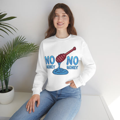 No money _ No honey Crewneck Sweatshirt