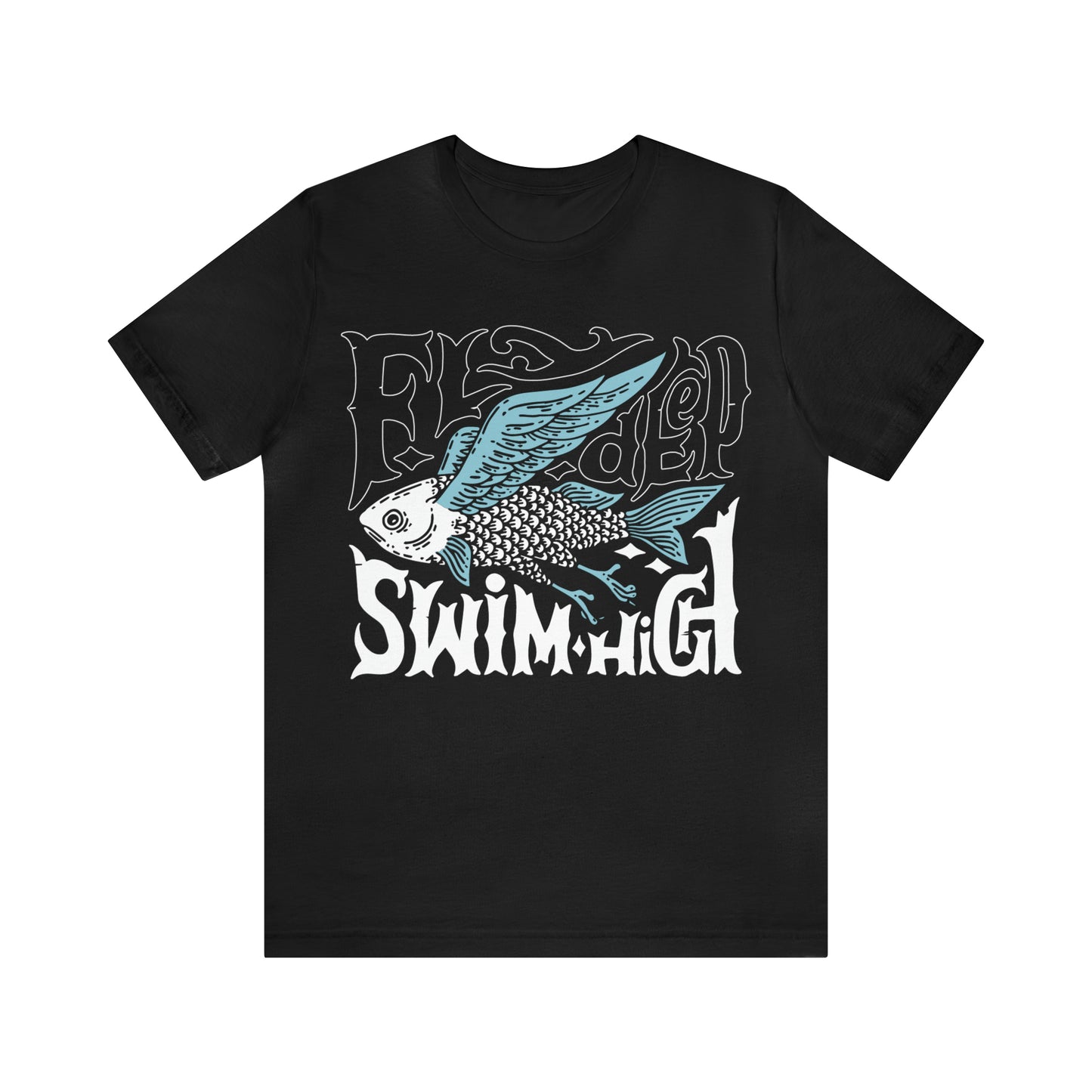 Fly deep swim high T-Shirt