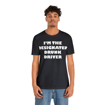 Designated drunk driver T-Shirt