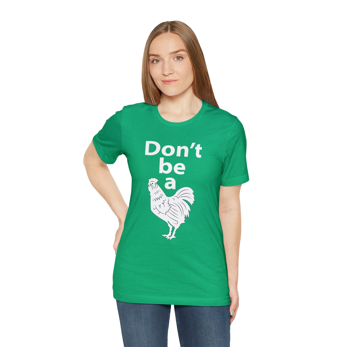 Don't be a chicken T-Shirt