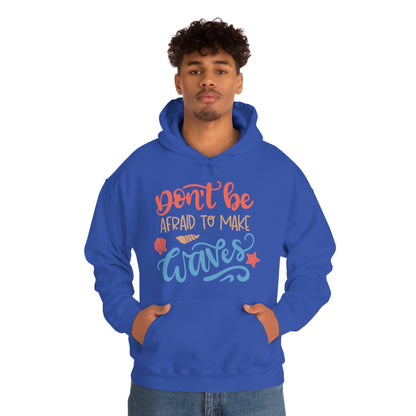 Dont_be_afraid_to_make_waves Hoodie