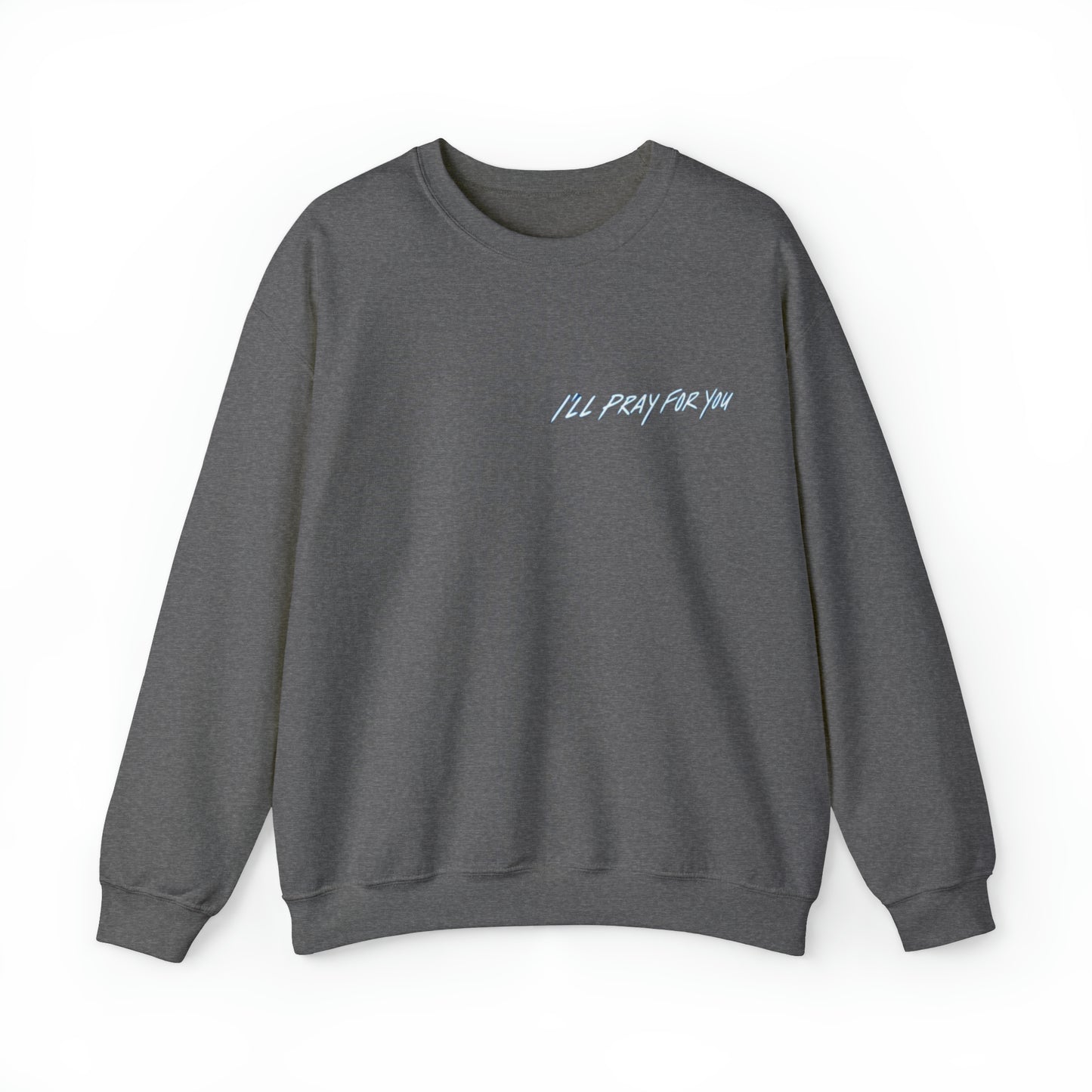 I'll Pray For You Crewneck Sweatshirt