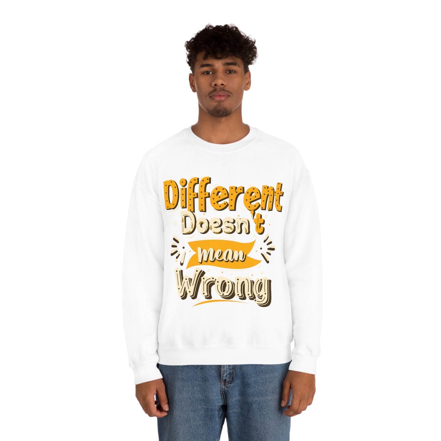 Different Doesn't Mean Wrong Crewneck Sweatshirt