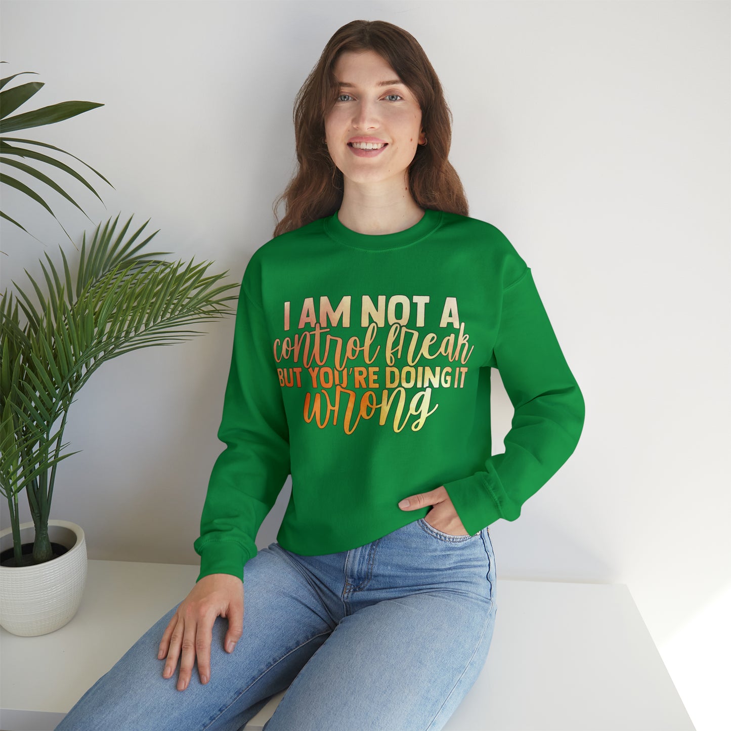 I Am Not A Control Freak But You're Doing It Wrong Crewneck Sweatshirt