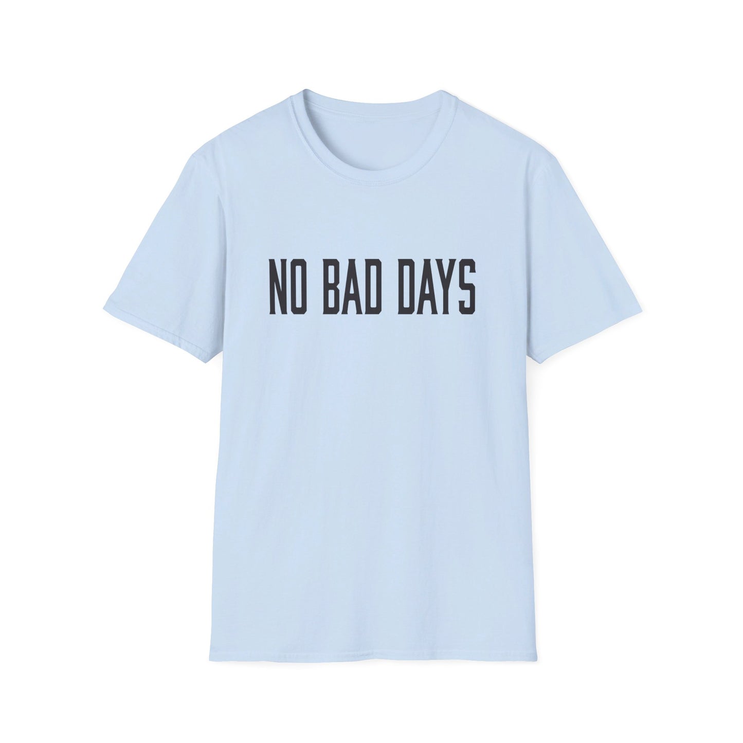 No Bad Days T-Shirt