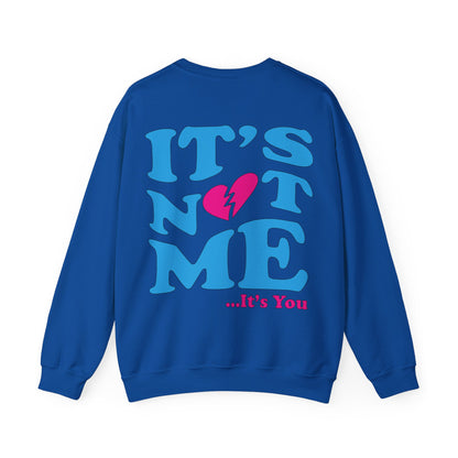 It's not me It's you Crewneck Sweatshirt