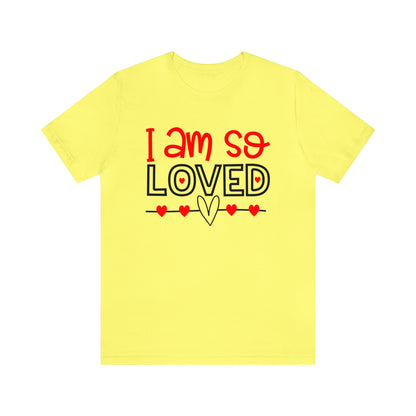 I am So Loved T-Shirt