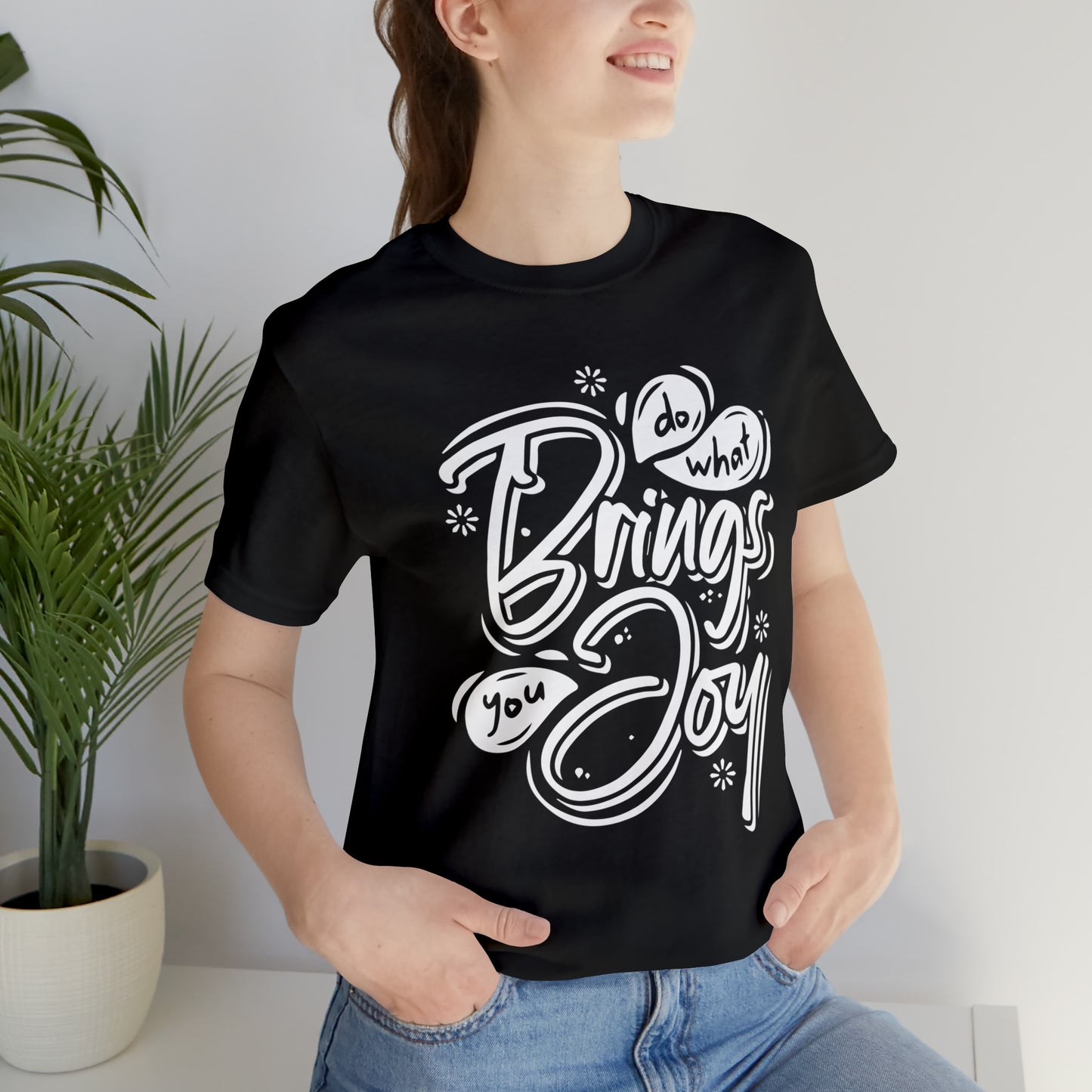 Do what brings you Joy T-Shirt