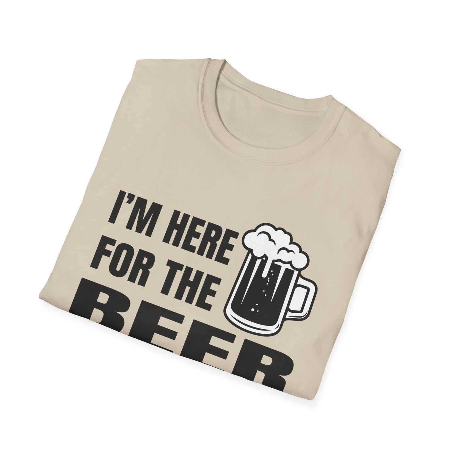 I'm here for the beer T-Shirt