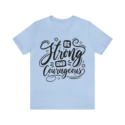 Be strong and Courageous T-Shirt