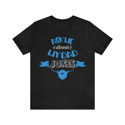 Ask About My Dad Jokes T-Shirt