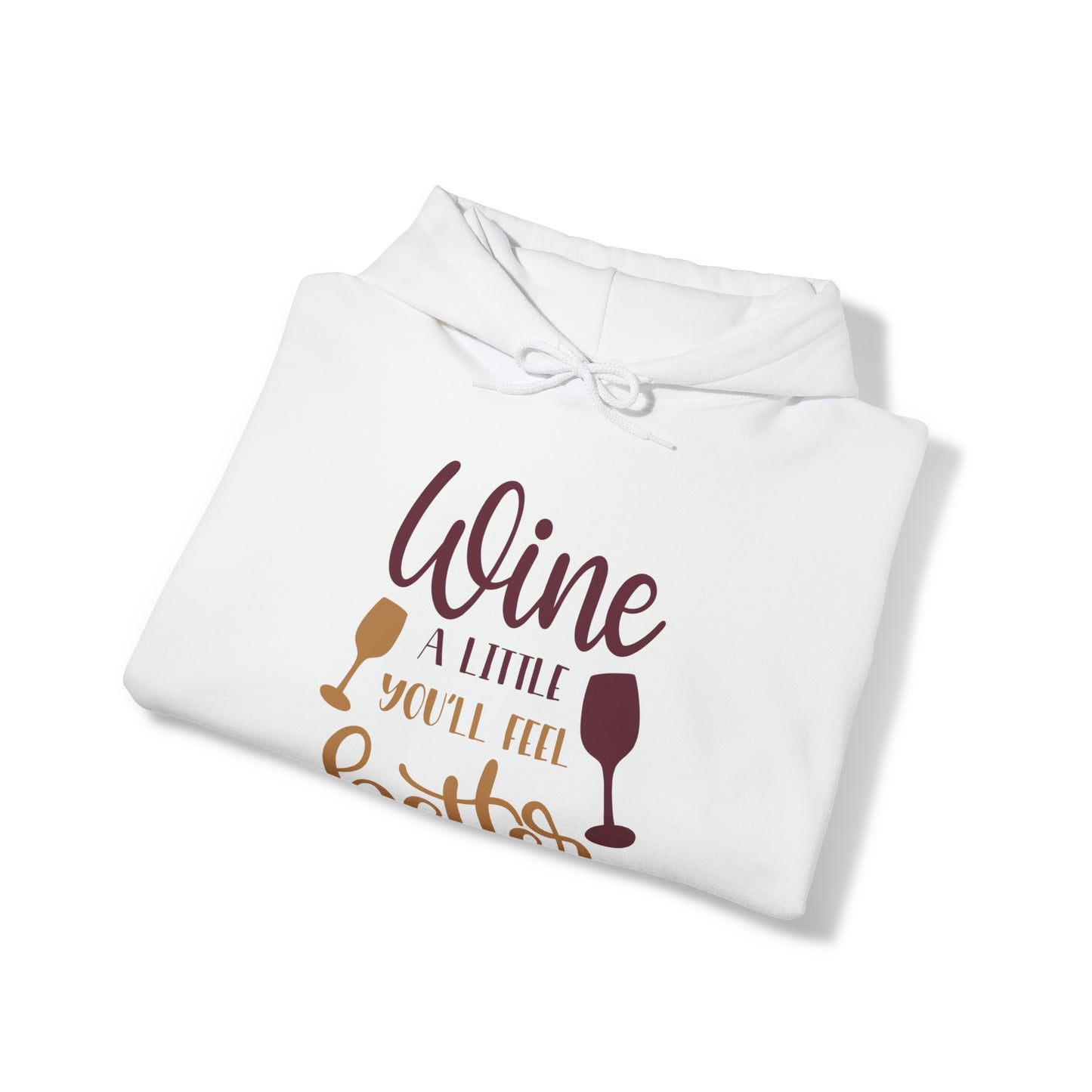 Wine a little it will make you feel better Hoodie