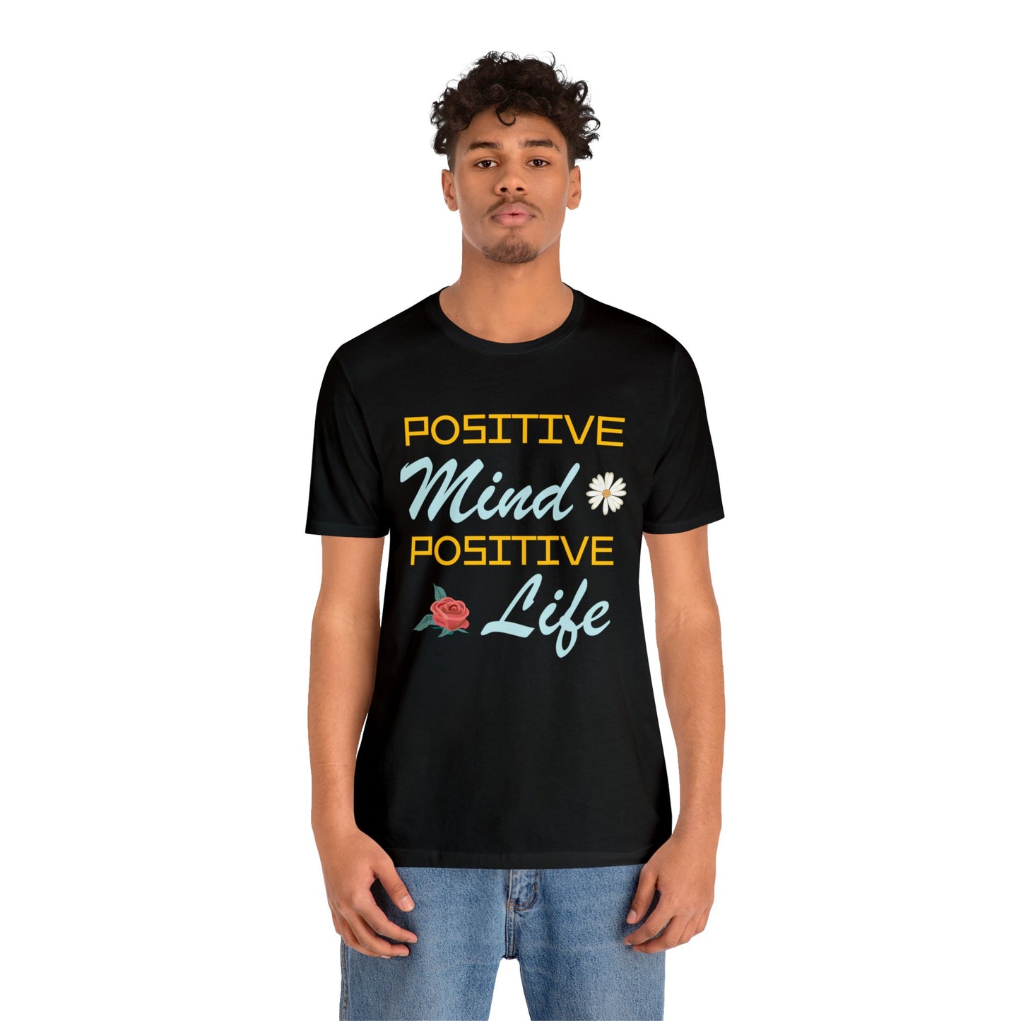 Positive mind equals to positive life T-Shirt