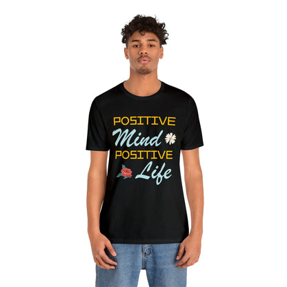 Positive mind equals to positive life T-Shirt