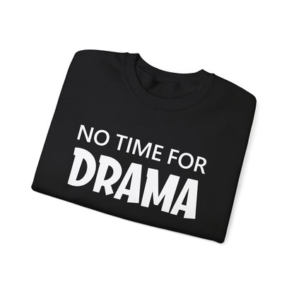 No time for drama Crewneck Sweatshirt