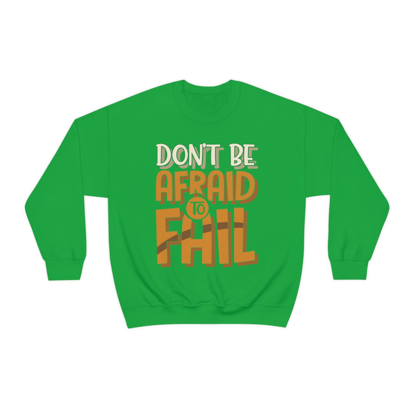 Don't Be Afraid to Fail Crewneck Sweatshirt