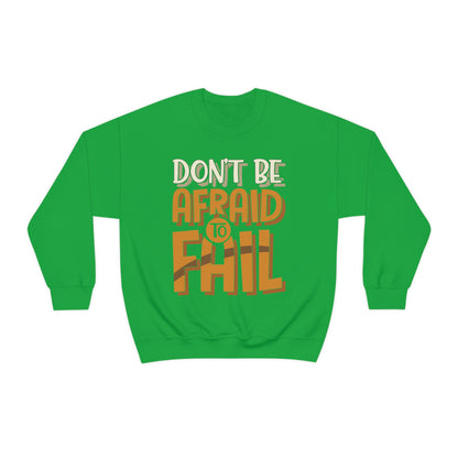 Don't Be Afraid to Fail Crewneck Sweatshirt