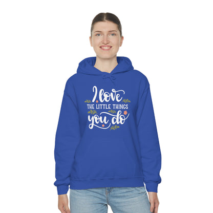 I_love_the_little_things_you_do Hoodie