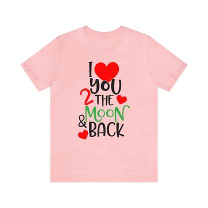 Love you 2 the moon and back T-Shirt