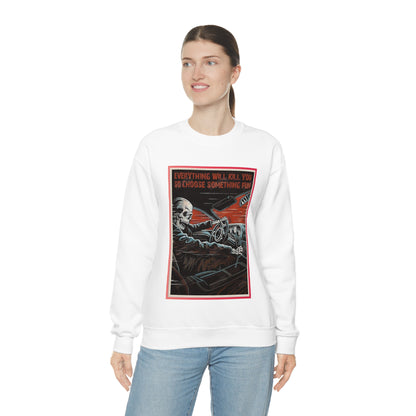 Everything Will Kill You Crewneck Sweatshirt