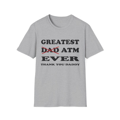 Greatest ATM ever Dad T-Shirt