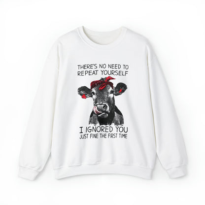 Don't repeat yourself I Ignored you the first time Crewneck Sweatshirt