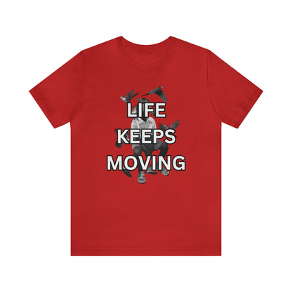 Life Keeps Moving T-Shirt