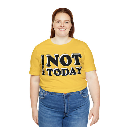 Nope not today T-Shirt