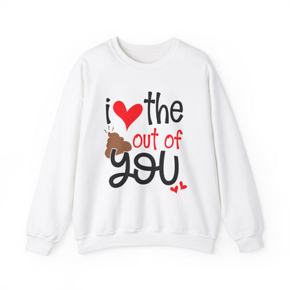 Love the Sxxx out of you Crewneck Sweatshirt