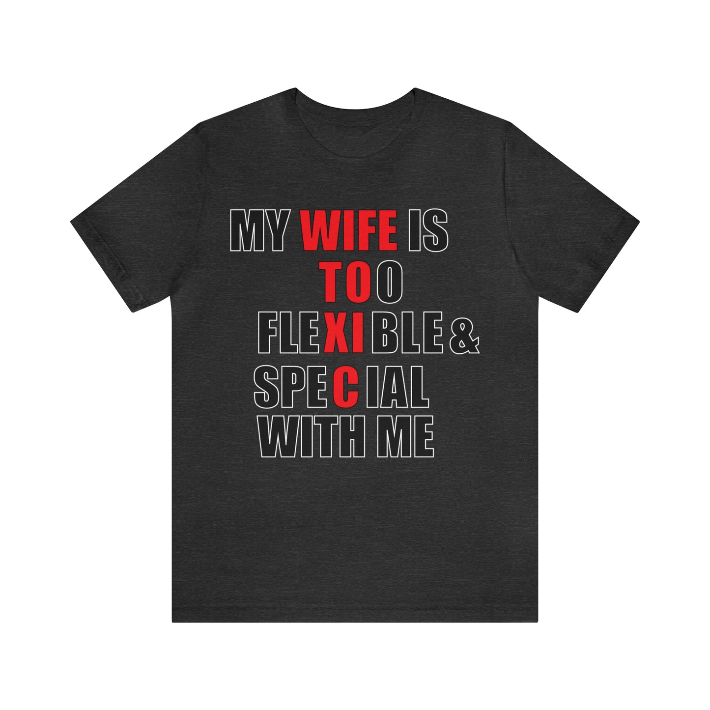 My wife is toxic-flexible & special T-Shirt