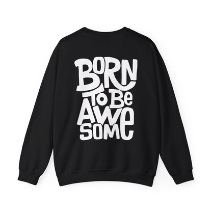 Born to be awesome Crewneck Sweatshirt