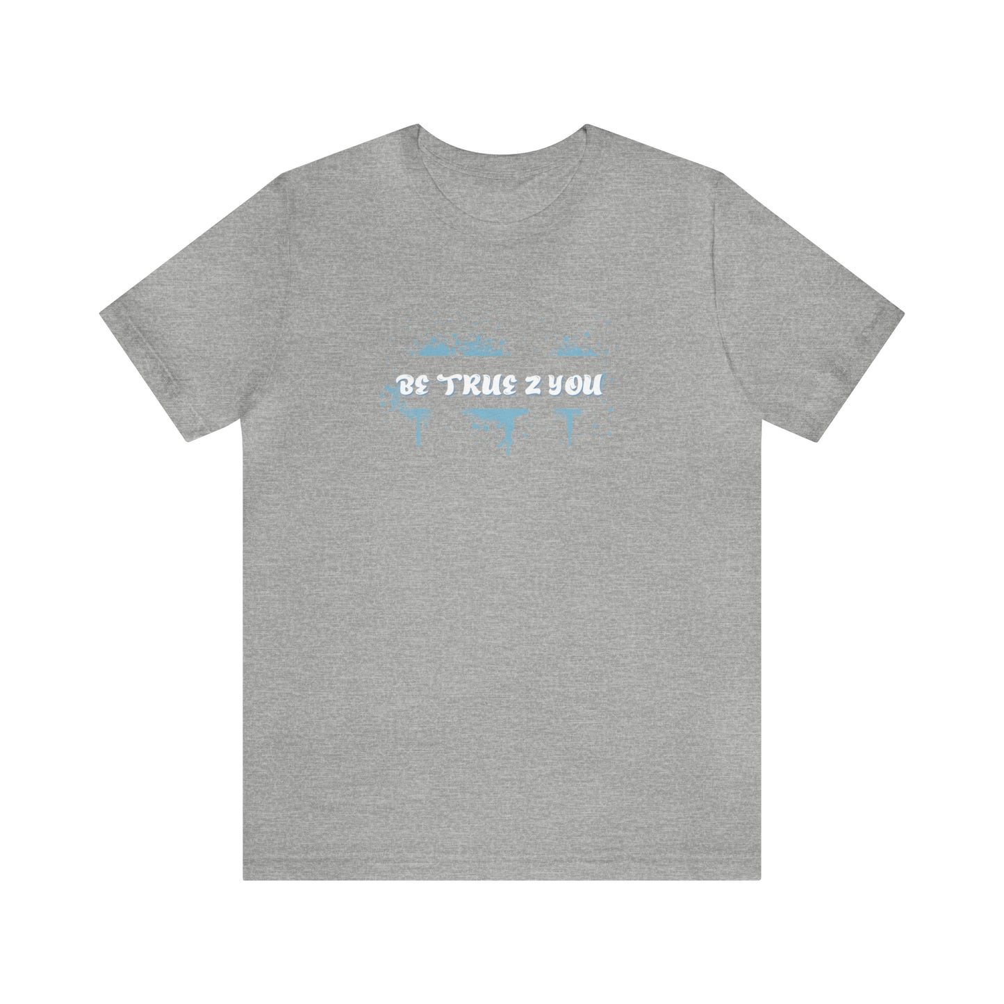 Be True 2 You T-Shirt