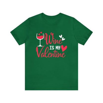 Wine Is My Valentine T-Shirt