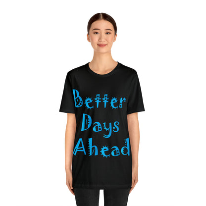 Better Days Ahead T-Shirt