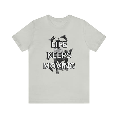 Life Keeps Moving T-Shirt