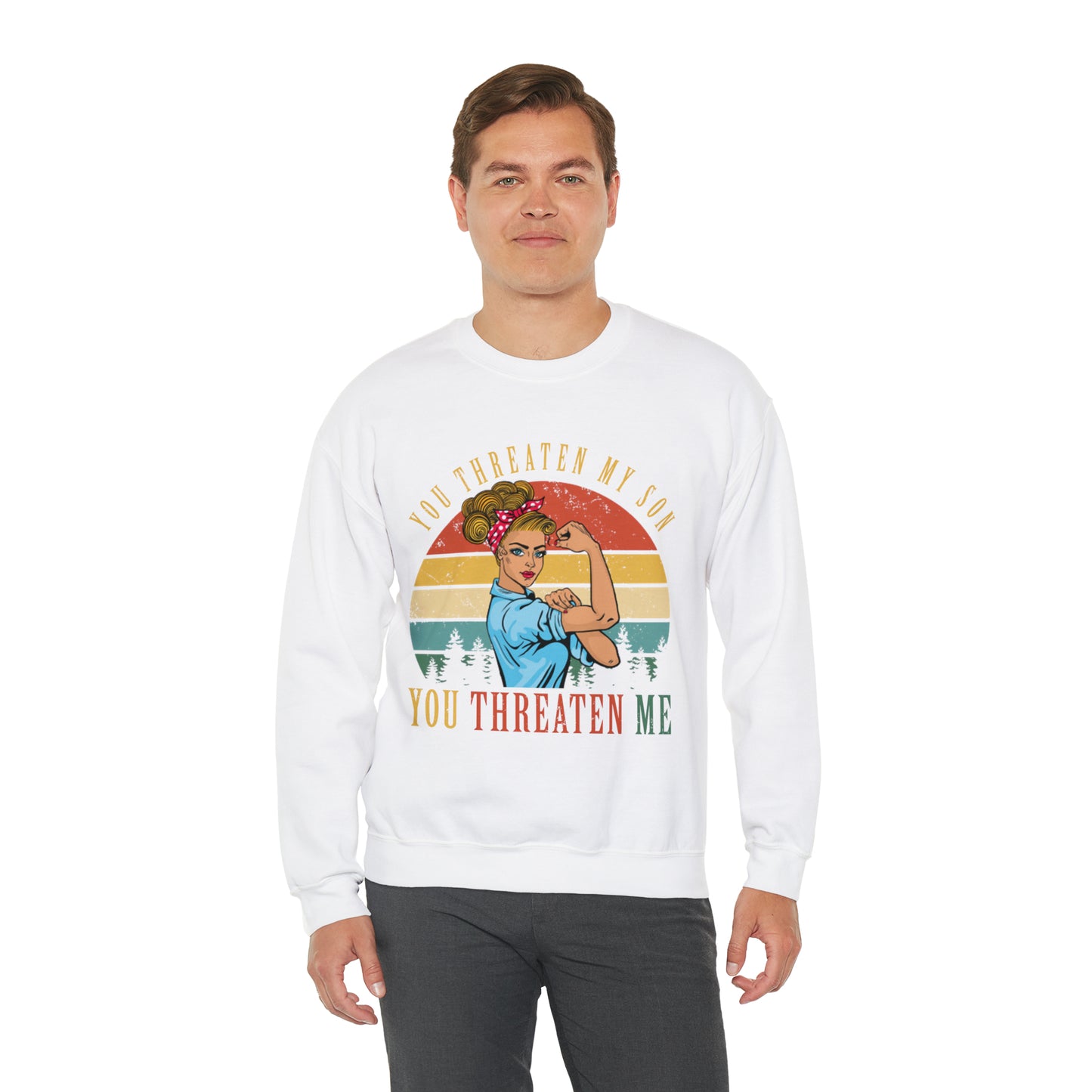 Threaten my son You threaten me Crewneck Sweatshirt